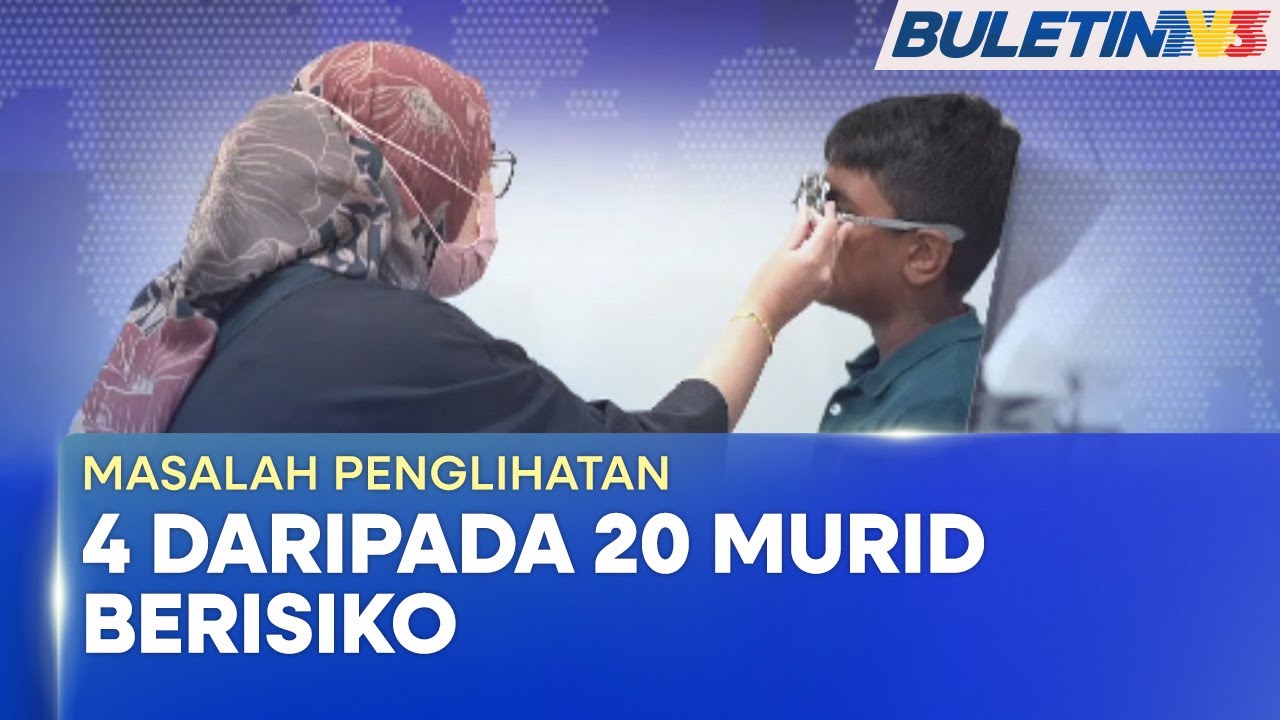 MASALAH PENGLIHATAN | 4 Daripada 20 Murid Tidak Dapat Melihat Dengan Jelas