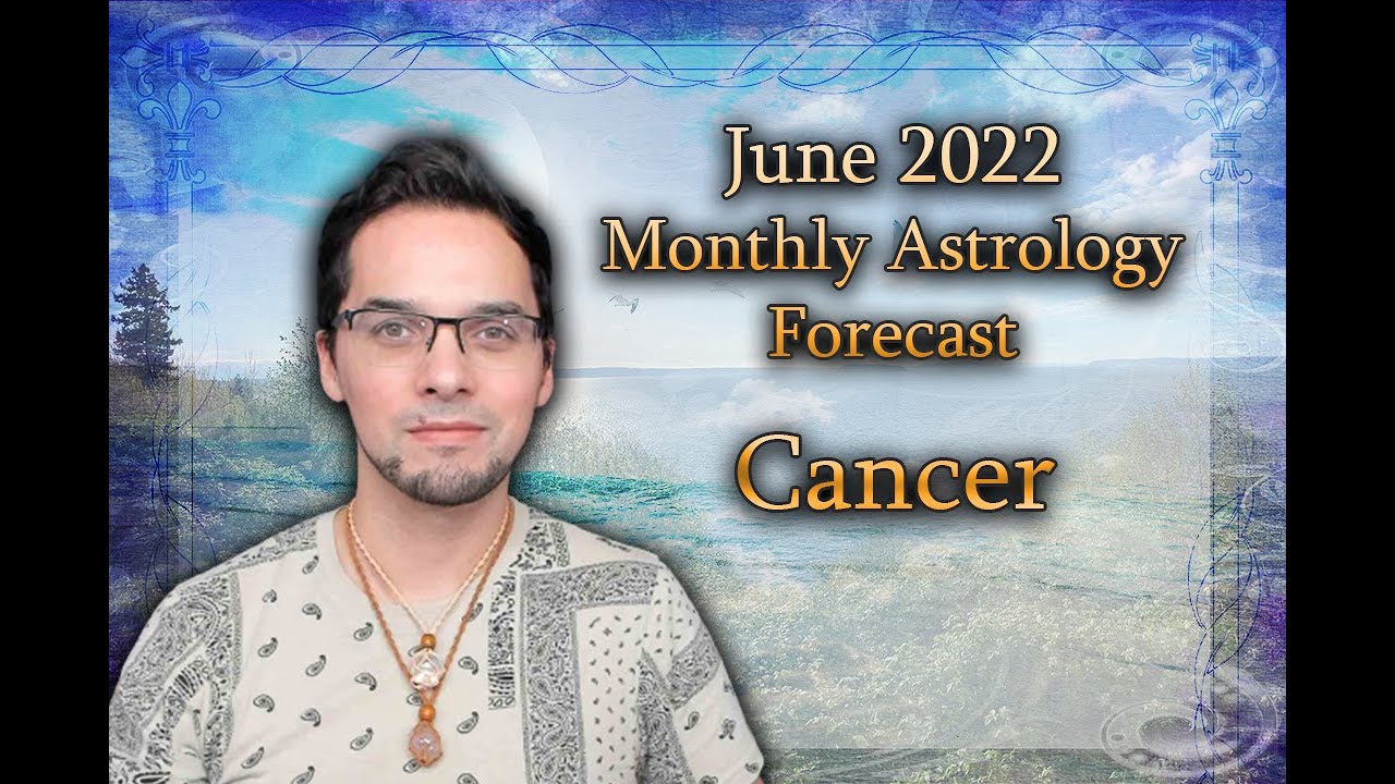 Cancer June 2022 Monthly Astrology