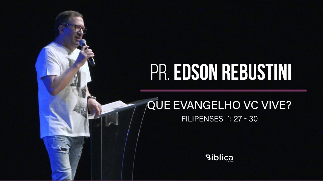 Filipenses 1: 27- 30 - Que evangelho você vive?