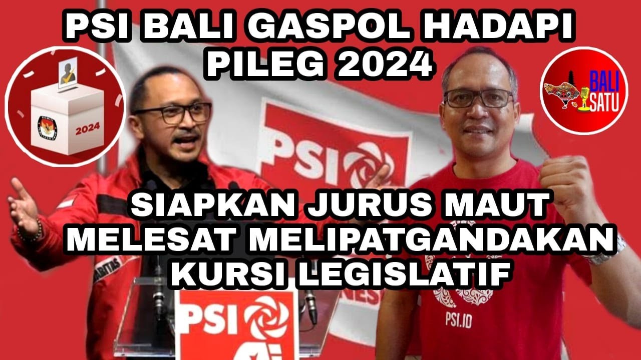 MASA DEPAN GEMILANG, PSI BALI SIAP BERLARI KENCANG, PILEG 2024 JADI AJANG PEMBUKTIAN-ADI SUSANTO
