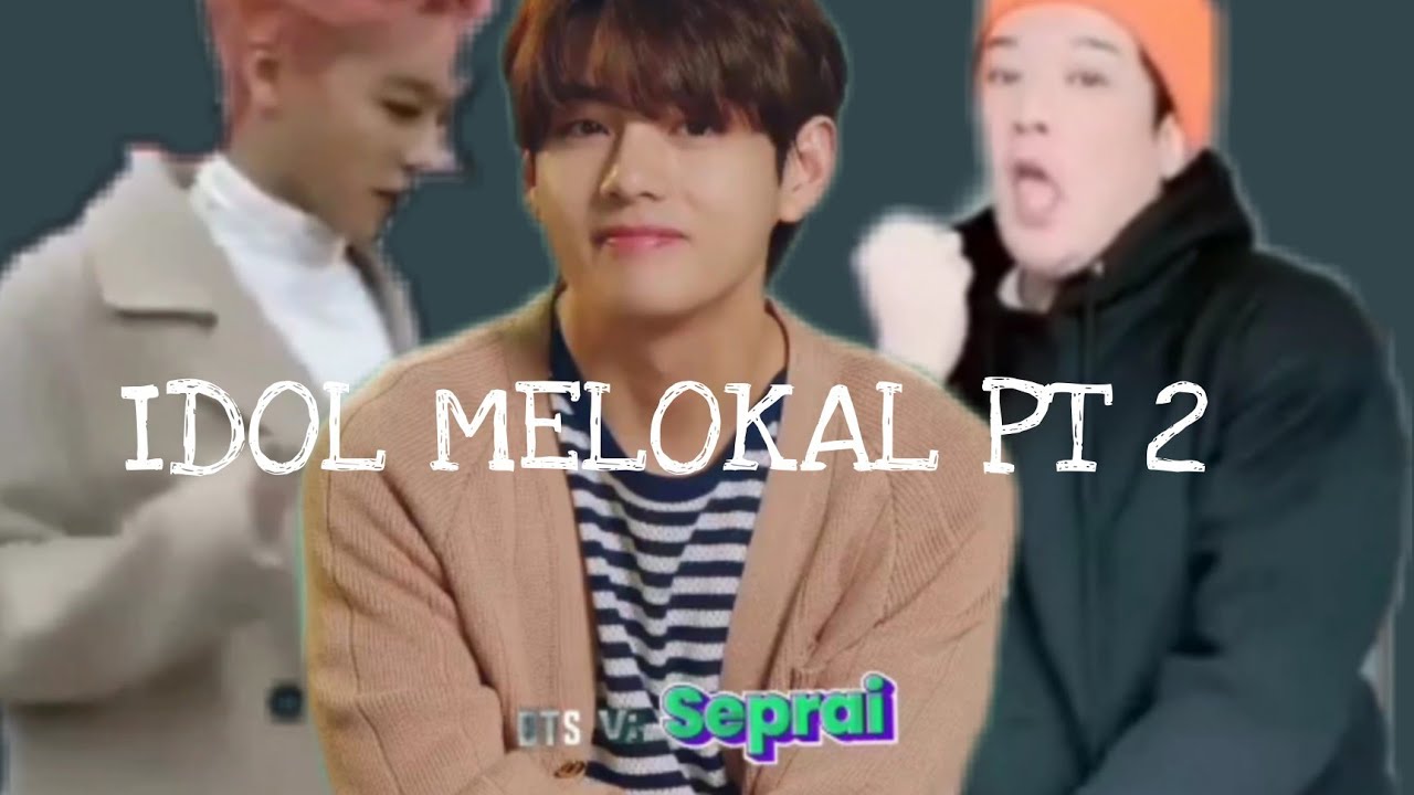 EDISI IDOL YANG MAKIN MELOKAL PT.2 😂😭 ²⁰²¹