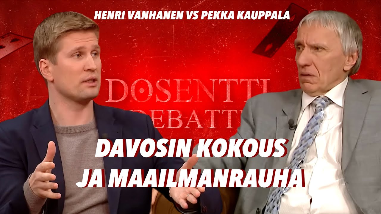 Davosin kokous ja maailmanrauha / Henri Vanhanen vs Pekka Kauppala / DOSENTTI DEBATTI