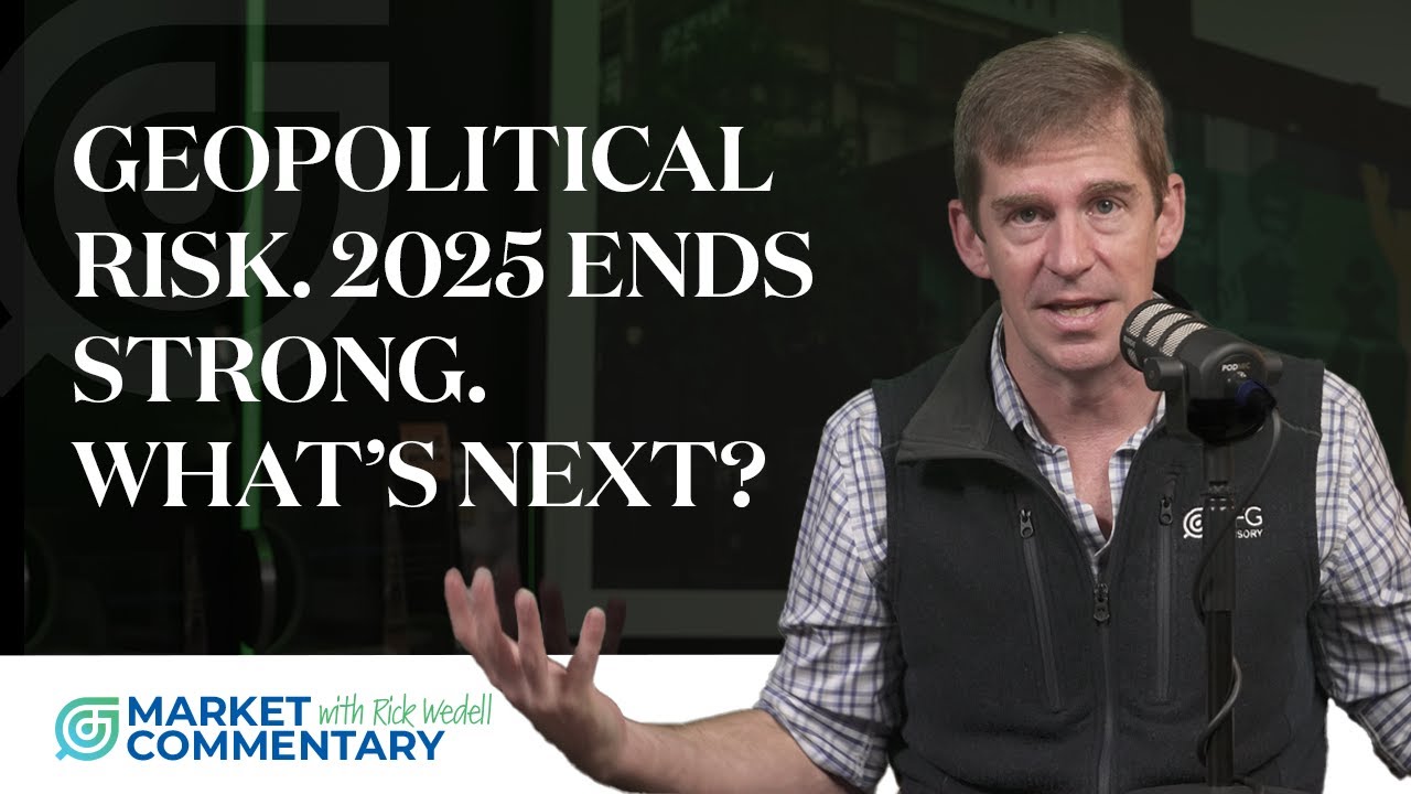 Geopolitical Risk, 2025 Ends Strong, & What&rsquo;s Next | RFG ADVISORY