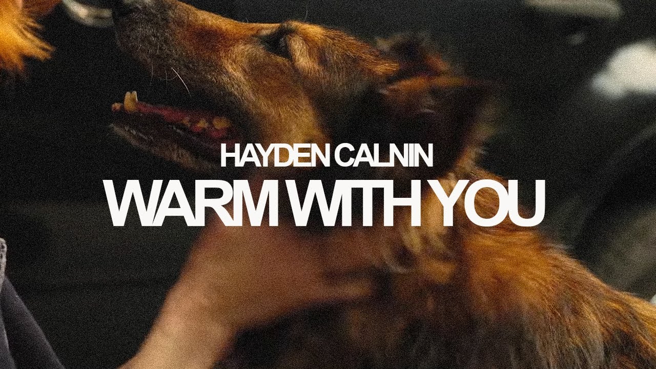 Warm With You - Hayden Calnin (Official Music Video)