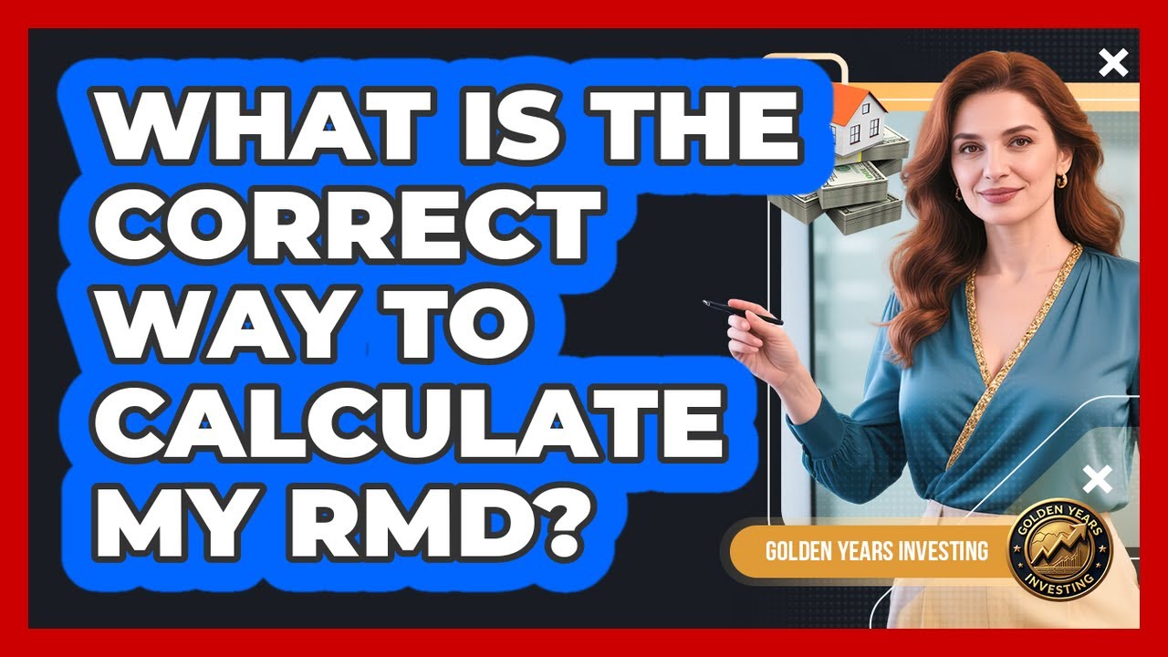 What Is The Correct Way To Calculate My RMD? - Golden Years Investing