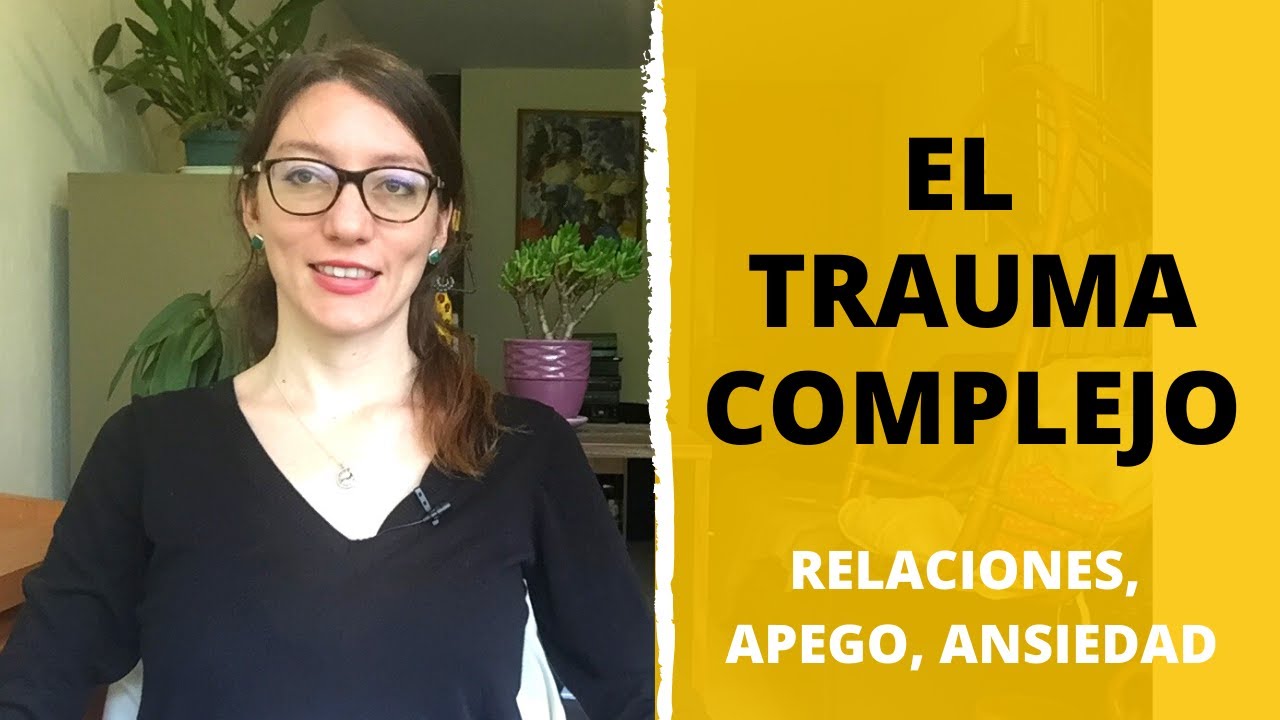 &iquest;Qu&eacute; es el Trauma Complejo?: Dificultad de regular emociones, formar relaciones, ansiedad y m&aacute;s.
