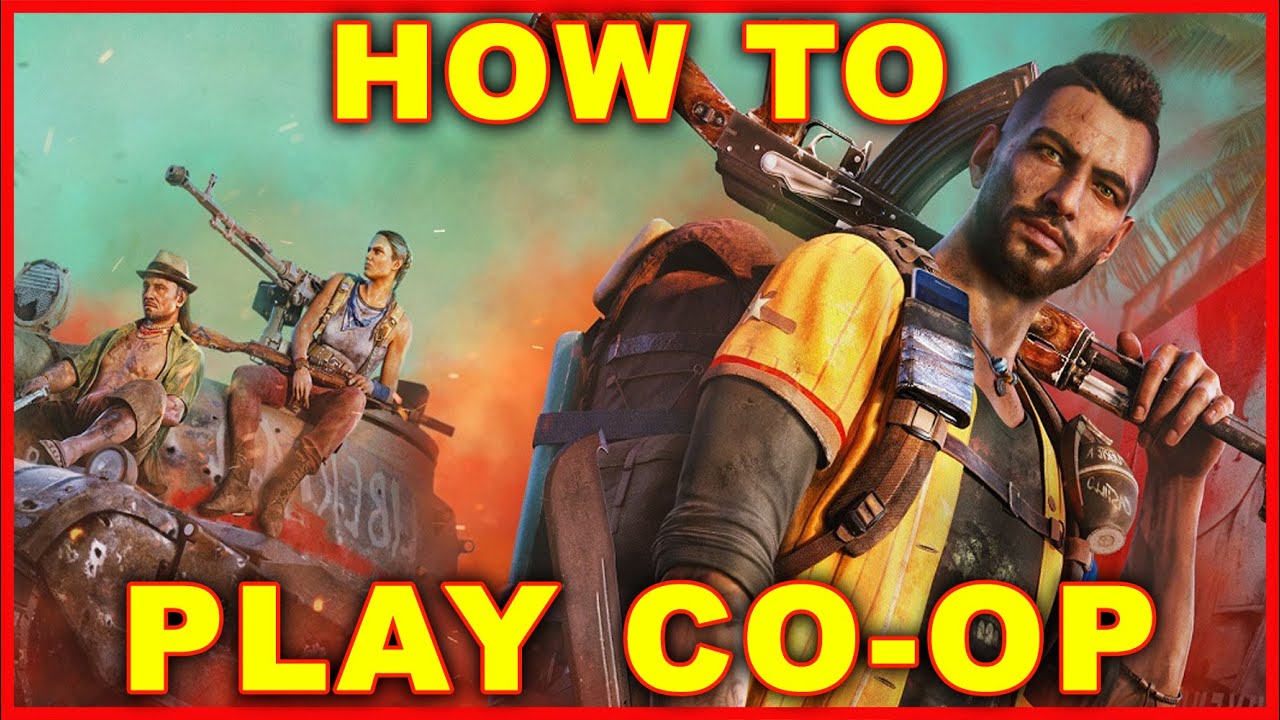 Far Cry 6: How to Play Co-Op With Friends