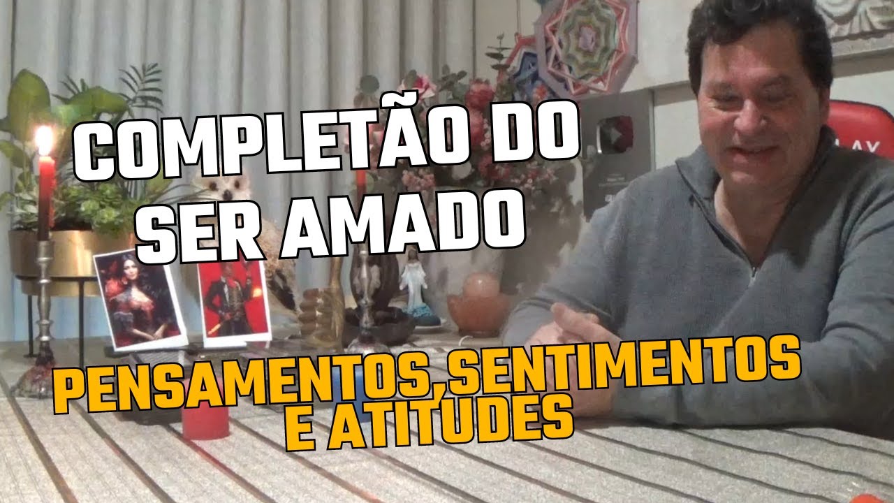 COMPLETÃO do ser amado Pensamentos,sentimentos e atitudes