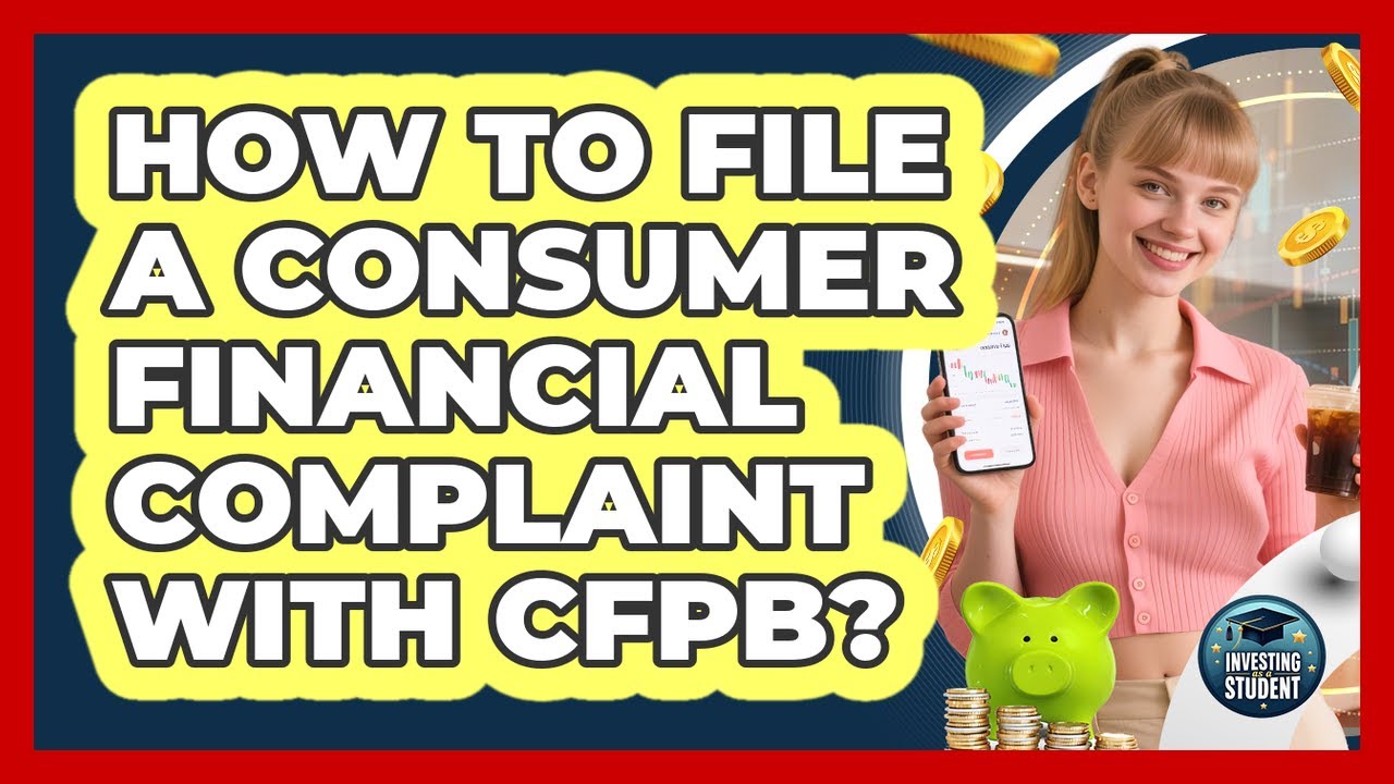 How to File a Consumer Financial Complaint with CFPB?
