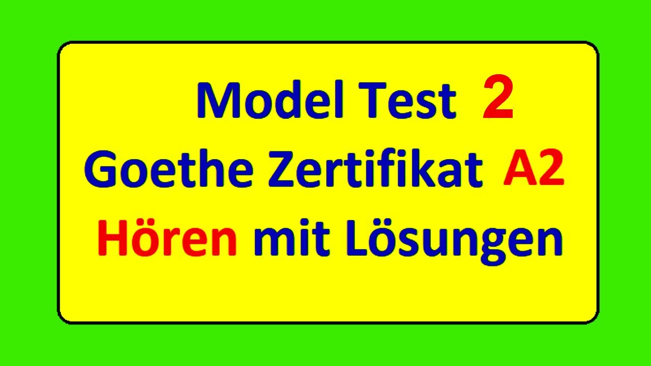 Model test 2 || Goethe Zertifikat A2 || Hören mit Lösungen