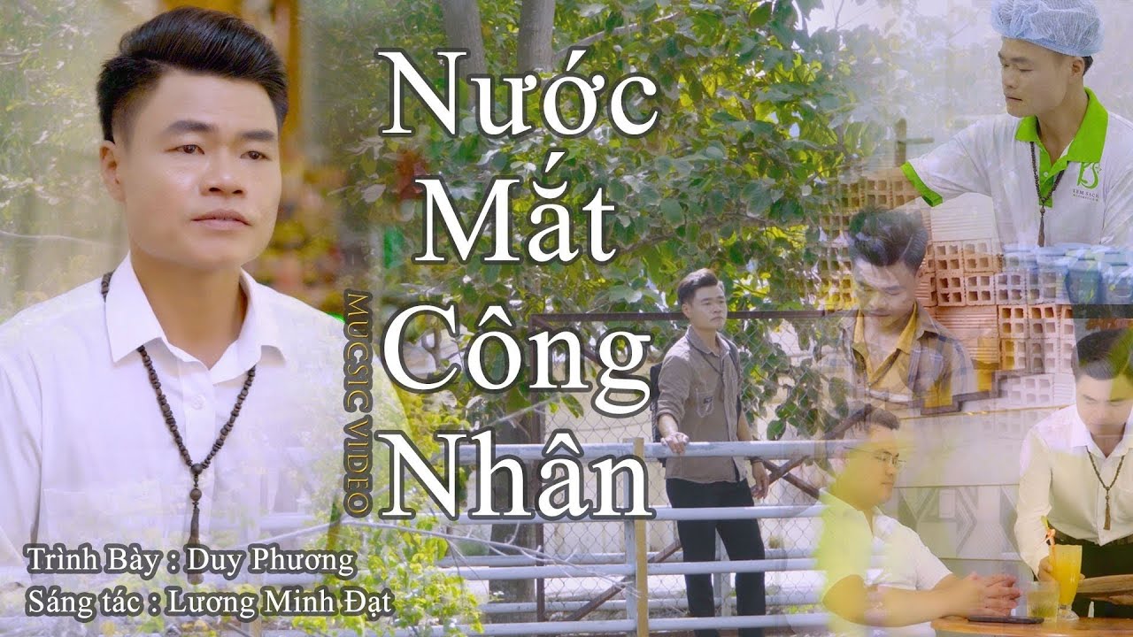 NƯỚC MẮT CÔNG NHÂN - DUY PHƯƠNG ANH THỢ XÂY - ST LƯƠNG MINH ĐẠT - MV 4K OFFICIAL