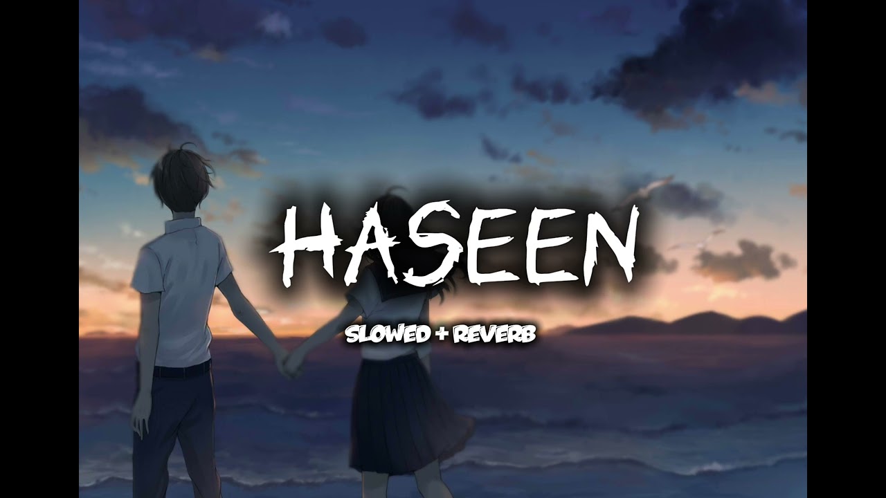 HASEEN HAI ( SONG ) #Slowed + reverb #sad song #lofi song 