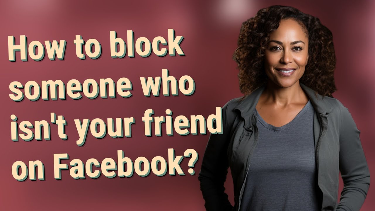 How to block someone who isn't your friend on Facebook?