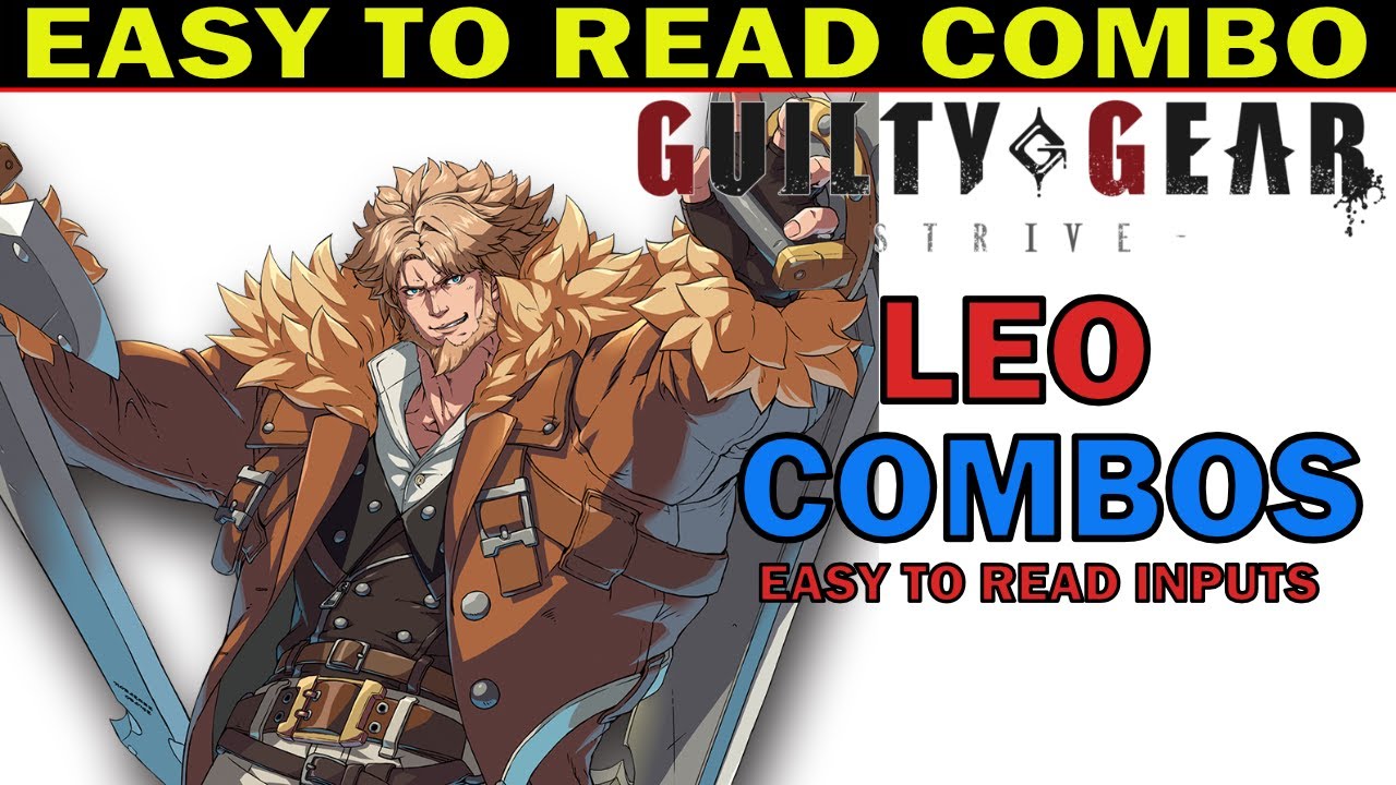 [GGST] LEO WHITEFANG BASIC COMBO - EASY TO READ COMBO INPUTS - GUILTY GEAR STRIVE - ZEPHELA