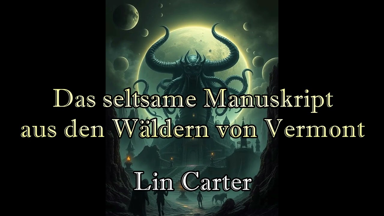 Das seltsame Manuskript aus den W&auml;ldern von Vermont - Lin Carter | Cthulhu-Mythos | #090 | H&ouml;rbuch