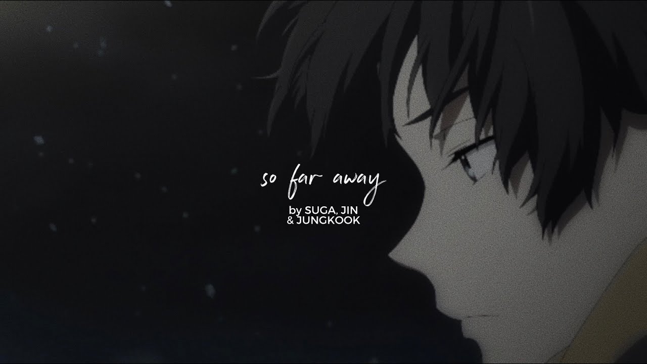 bts (suga, jin & jungkook) | so far away [eng lyrics]