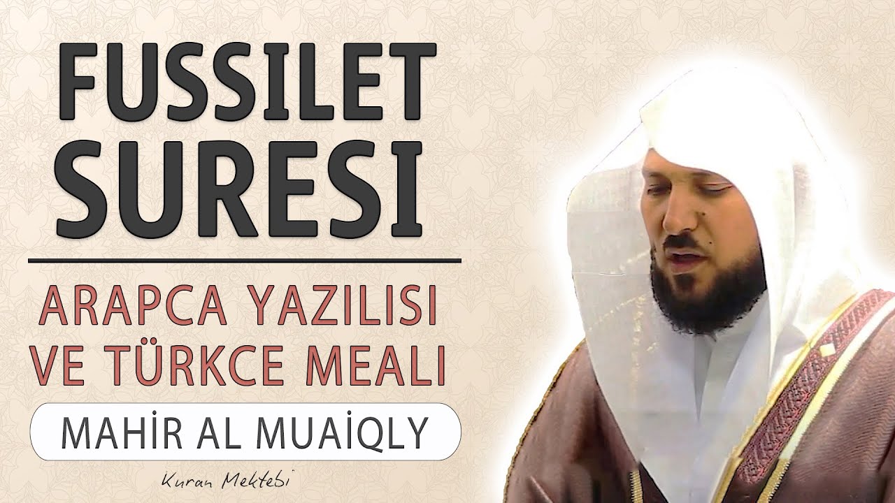 Fussilet suresi anlamı dinle Mahir al Muaiqly (Fussilet suresi arap&ccedil;a yazılışı okunuşu ve meali)