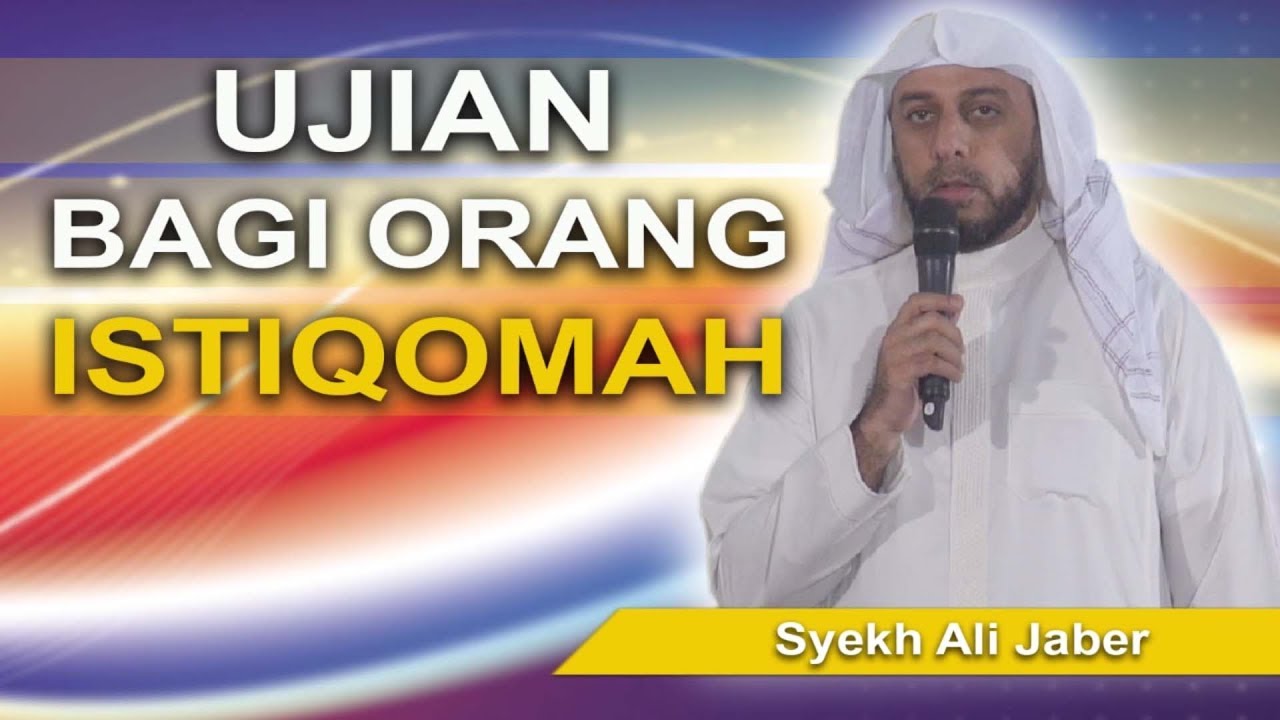 Syeikh Ali jaber - Ujian Bagi orang Istiqomah