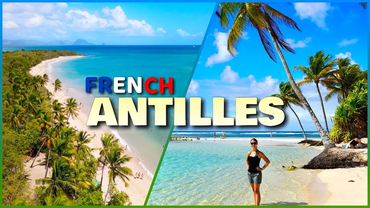 FRENCH ANTILLES: The Ultimate TRAVEL Guide to Guadeloupe, Saint Martin, St Barts & Martinique