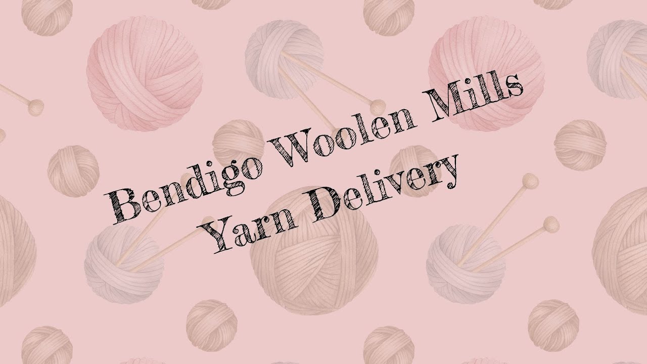 Yarn Haul. Bendigo Woollen Mills Delivery and a Little Yarn Haul Knit Chat