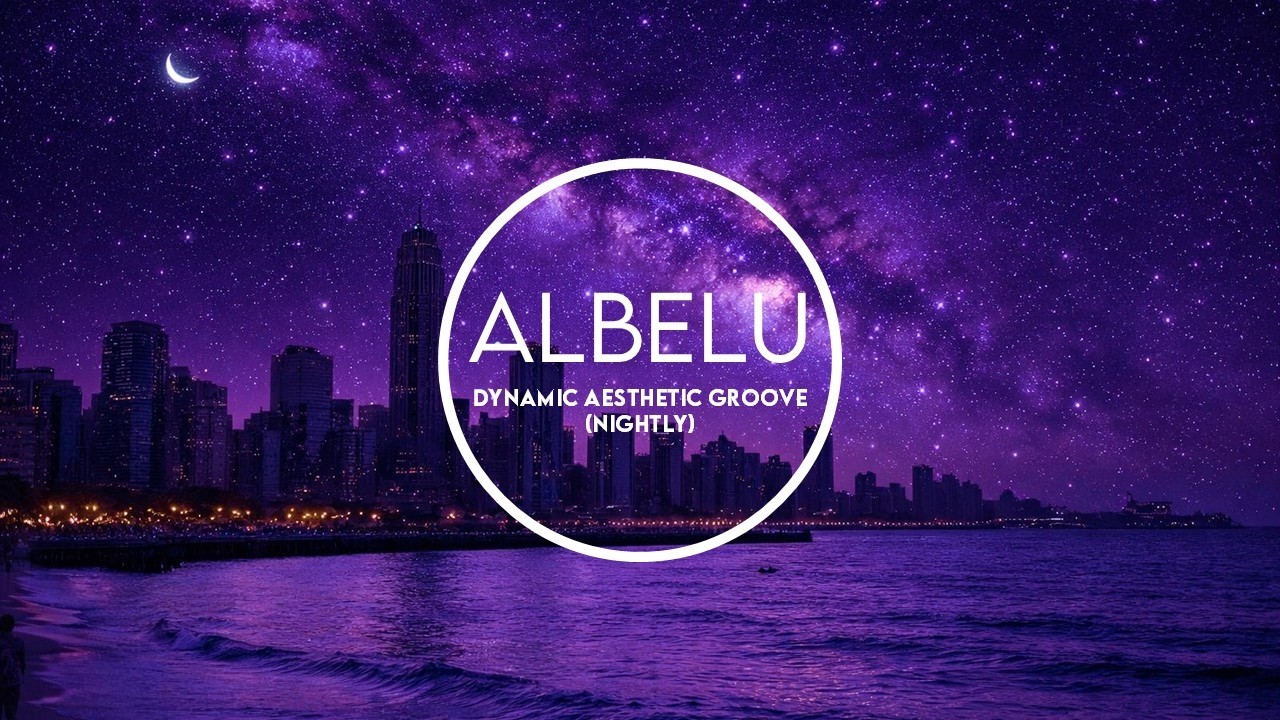 Albelu - Dynamic Aesthetic Groove Nightly
