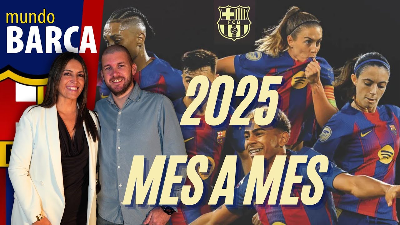 A&ntilde;o Bar&ccedil;a 2025 🔵🔴: lo MEJOR y lo PEOR, mes a mes, en un repaso IMPERDIBLE