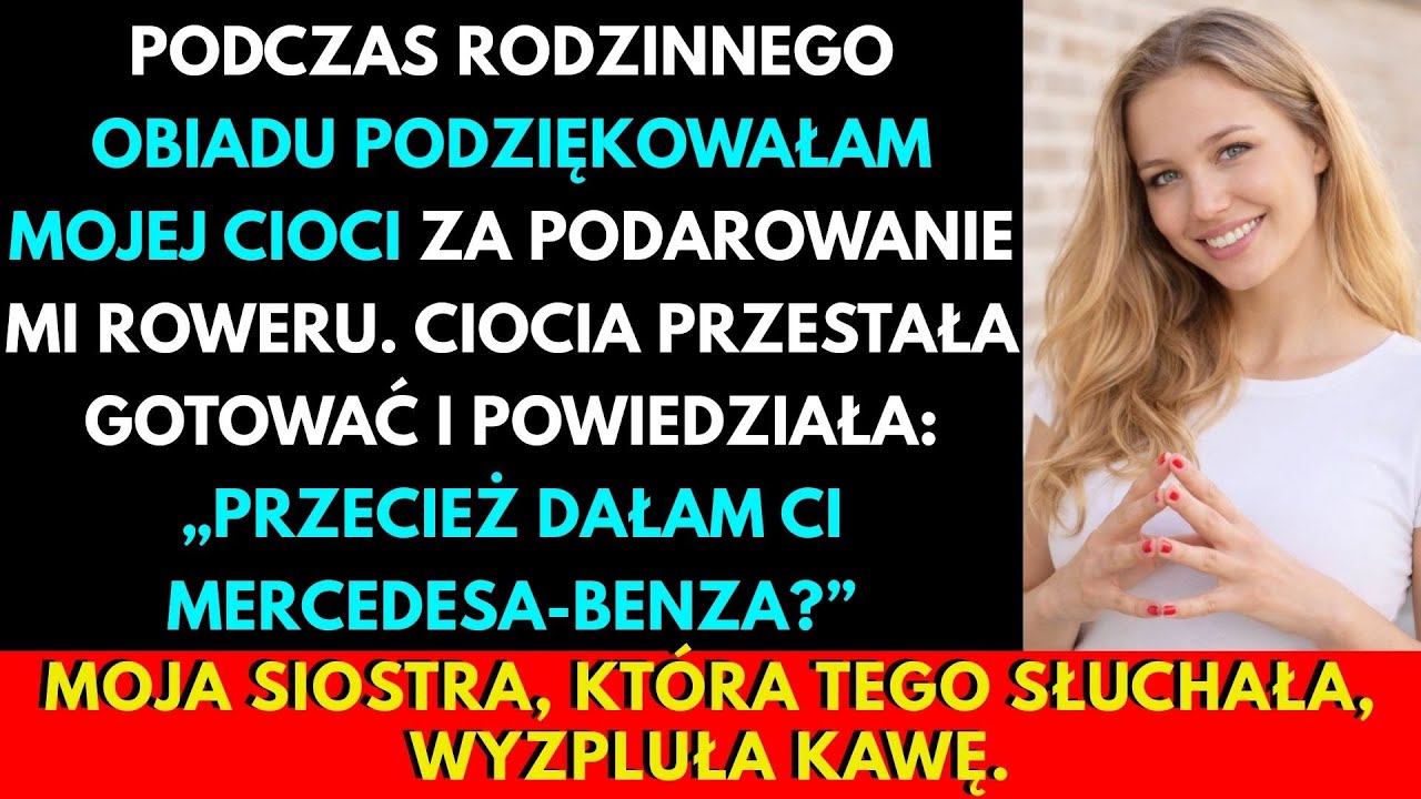 Podziękowałam Cioci Za Rower. Ciocia Powiedziała: „Dałam Ci Przecież Mercedesa-Benza?”