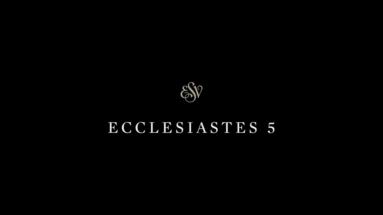 Ecclesiastes 5 - English Standard Version (ESV)