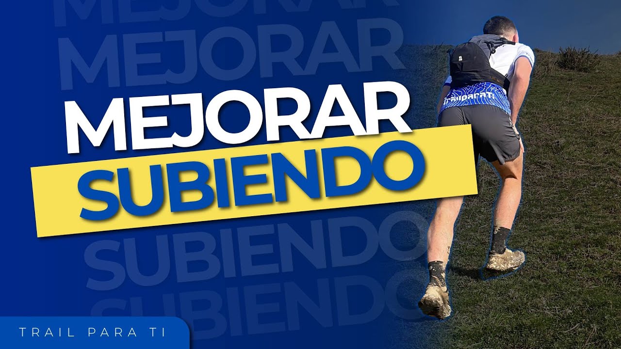 Como mejorar SUBIDAS en trail