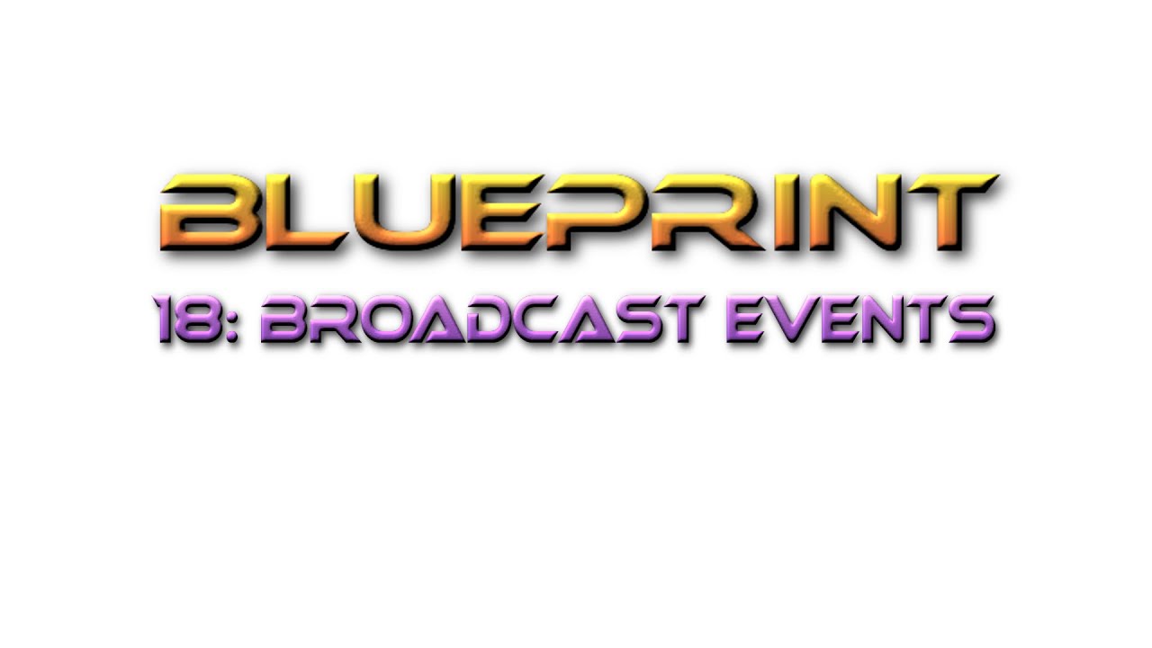 Unreal Engine Tutorial Blueprint 18: Broadcast Events