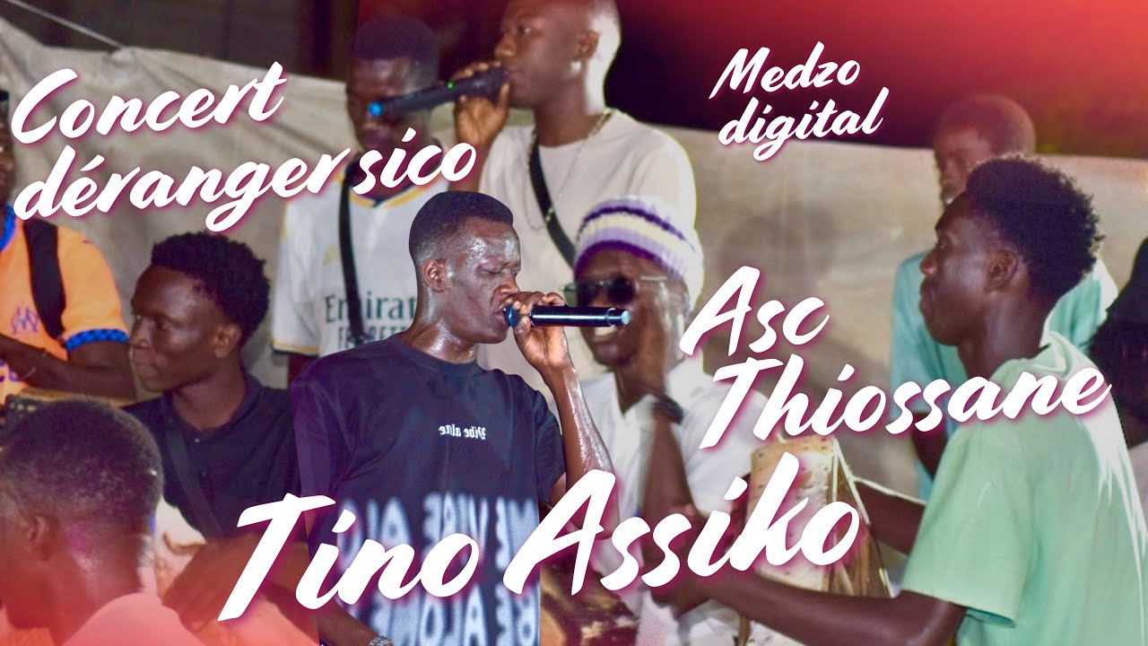 Assico Tino et le déranger Sico concert THIOSSANE Pikine siège bi  assiko bou nekh partie 1 rythme