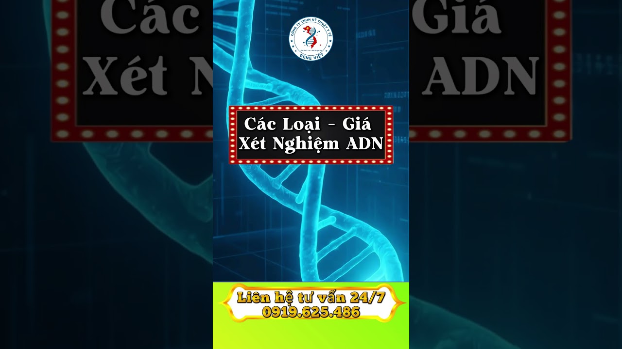 C&aacute;c Loại V&agrave; Gi&aacute; X&eacute;t Nghiệm ADN | Bảng Gi&aacute; Tham Khảo Mới Nhất 2026  #adngeneviet