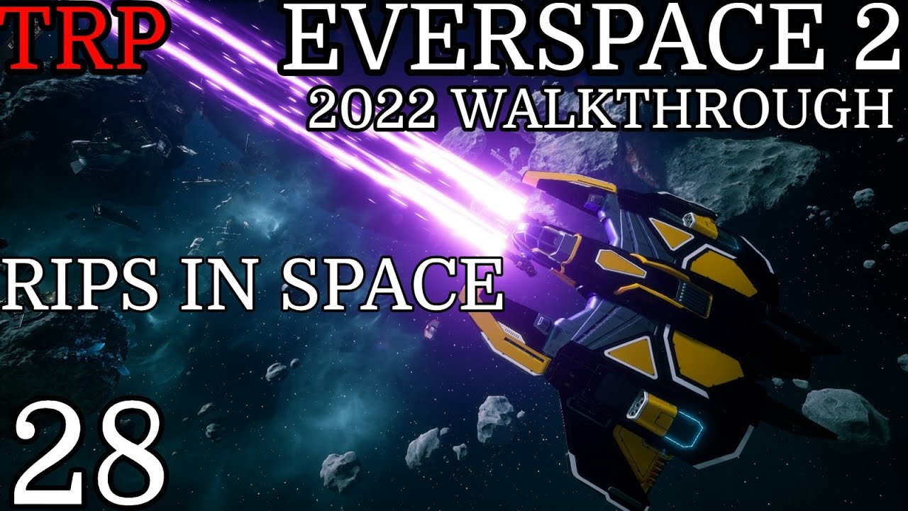 EVERSPACE 2: Walkthrough | PT28 | Rips In Space | PC 2022