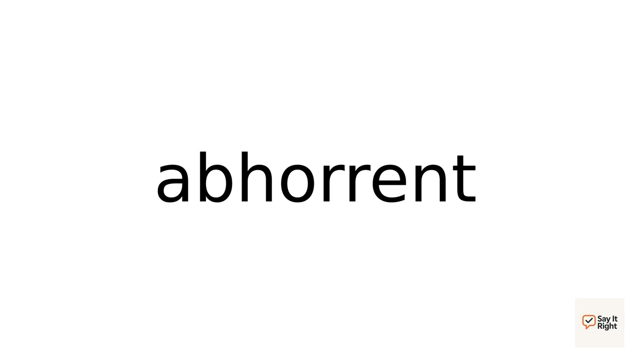 How To Pronounce abhorrent