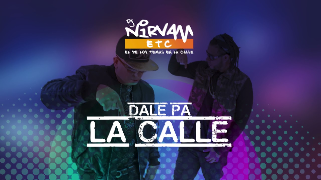 Dale Pa La Calle - Dj Nirvam