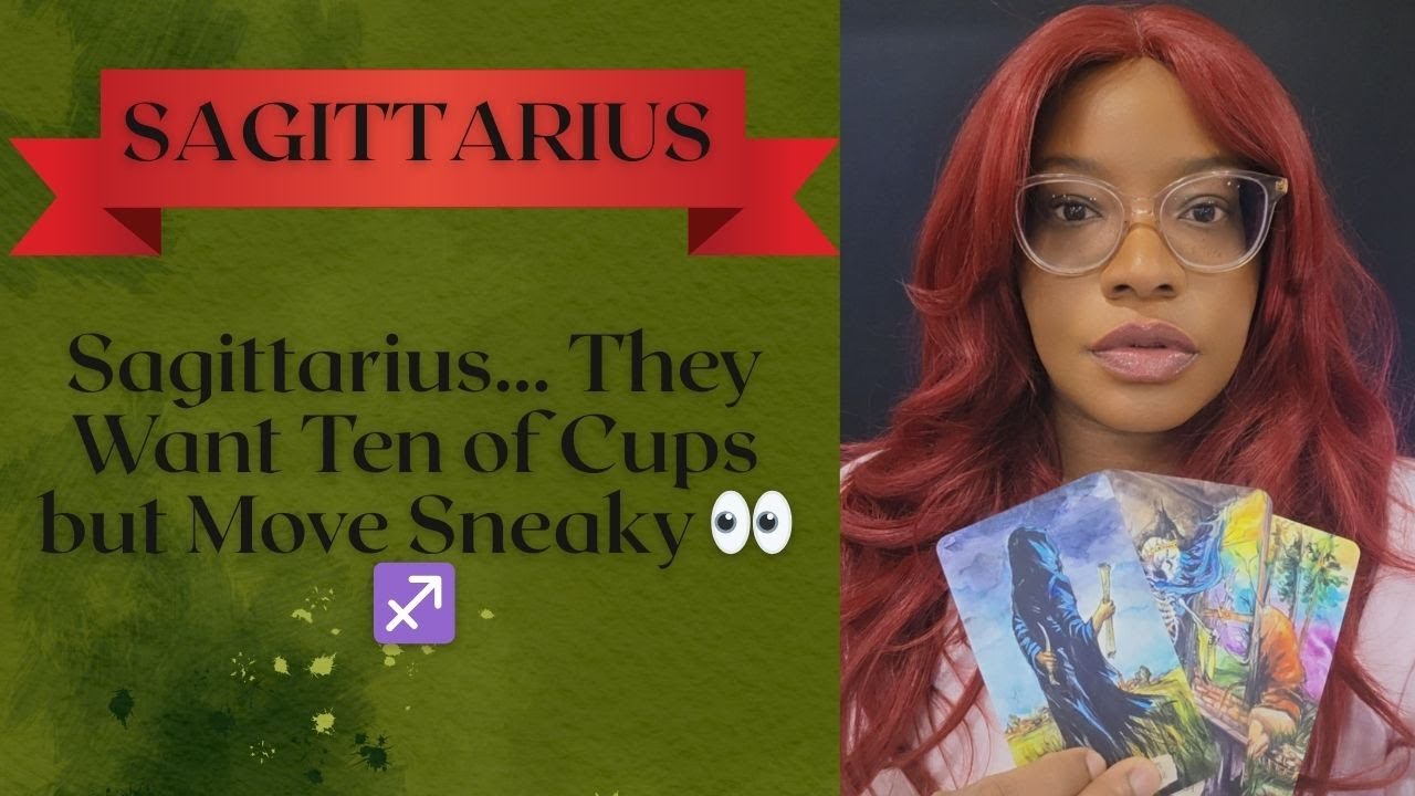 Sagittarius… They Want Ten of Cups but Move Sneaky 👀♐
