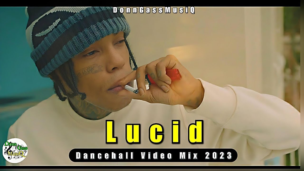 Lucid | Dancehall Video Mix 2023: Kraff, Valiant, Pablo Yg, Patoranking, Popcaan & More