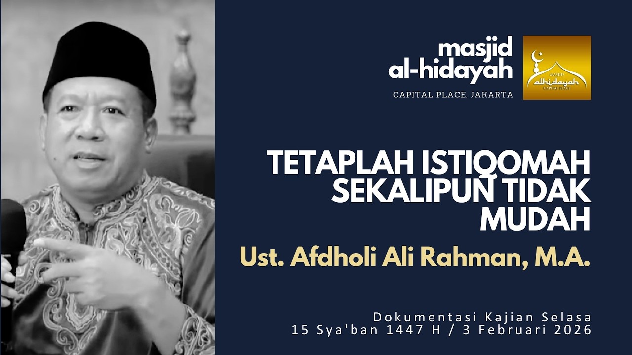 Ust Afdholi Ali Rahman, MA - Tetaplah Istiqomah Sekalipun Tidak Mudah (3 Feb 2026)