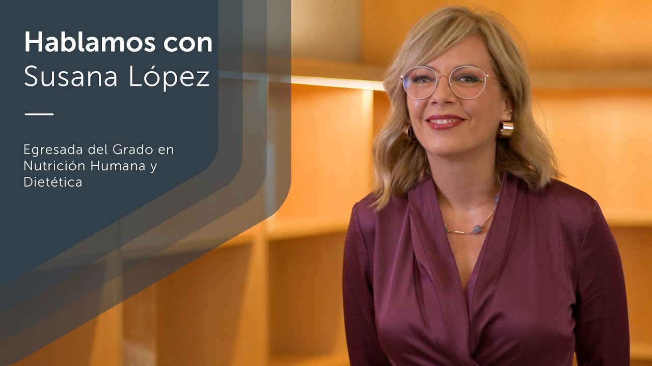 Hablamos con... Susana López Álvarez, egresada en el Grado en Nutrición Humana y Dietética
