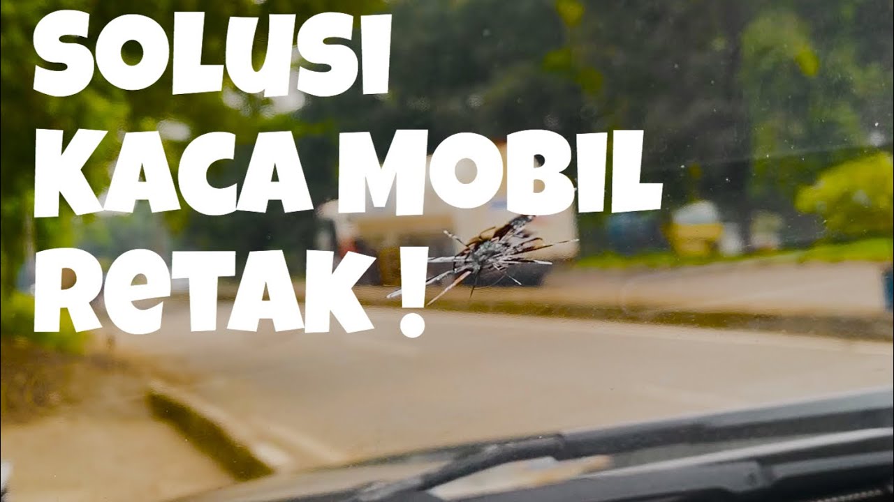 MEMPERBAIKI KACA MOBIL RETAK KENA SERPIHAN BATU, INI SOLUSINYA