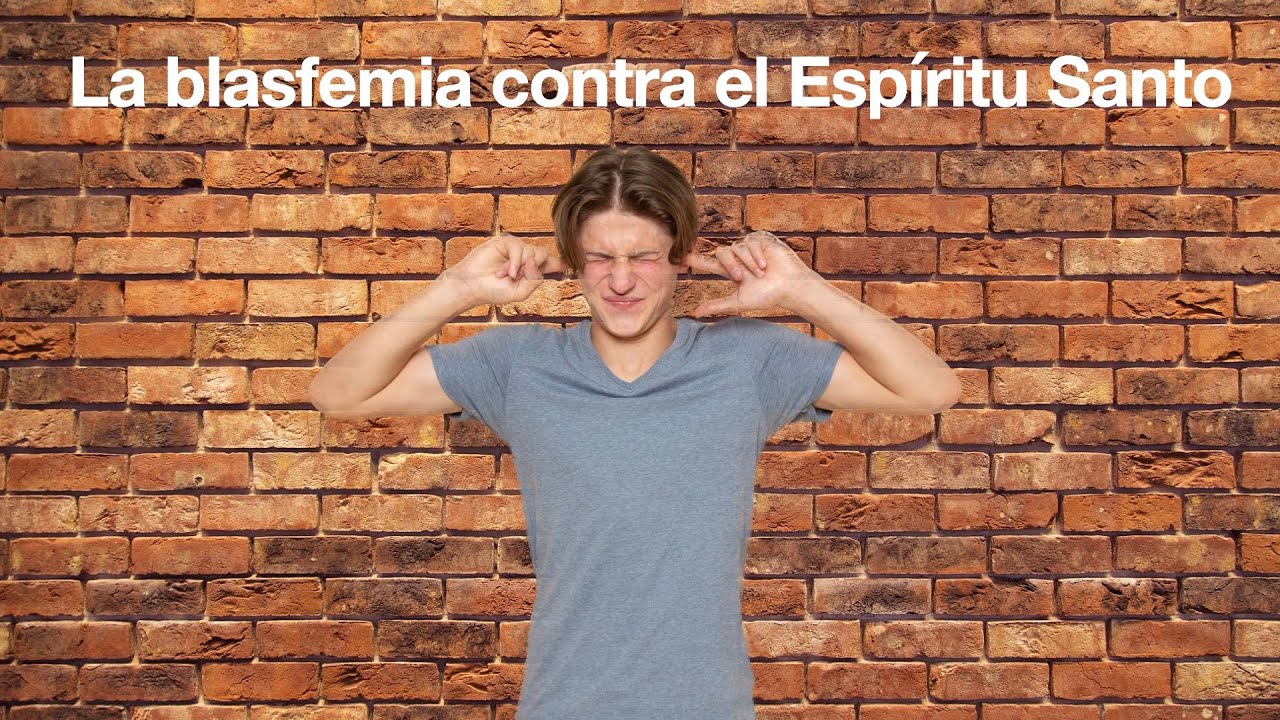 27 - La blasfemia contra el Espíritu Santo