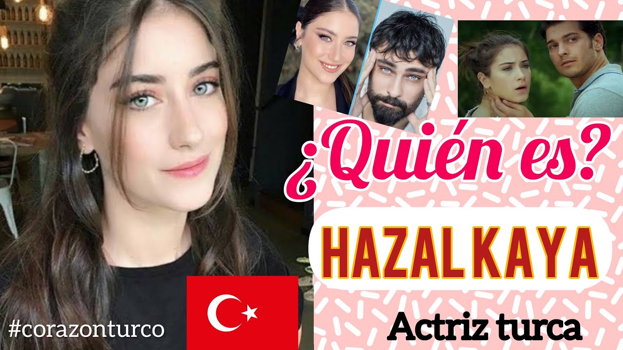 QUİEN ES? HAZAL KAYA / ACTRİZ TURCA #corazonturco #mexicanaenturquia #biografiasturcas