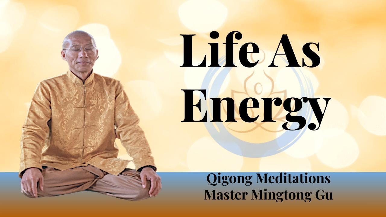 Qigong Meditation - Life as Energy