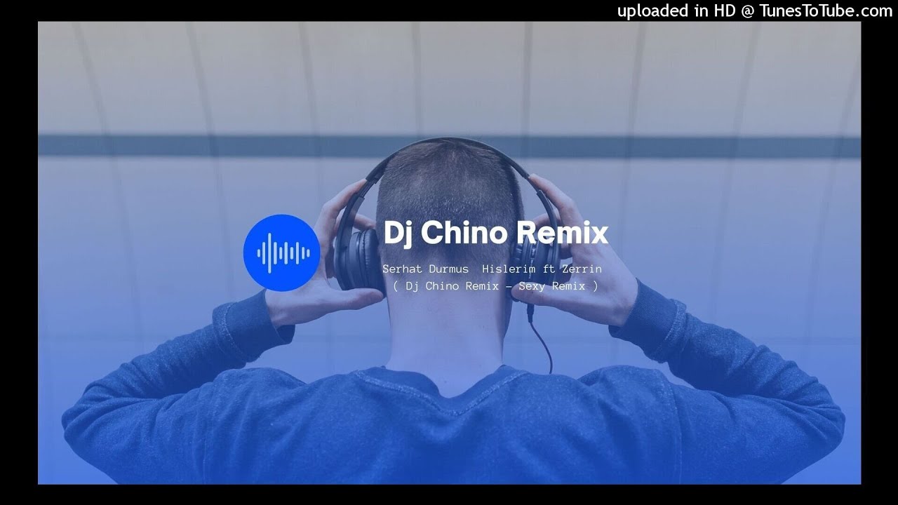 Serhat Durmus  Hislerim ft Zerrin - ( Dj Chino Remix - Sexy Remix )