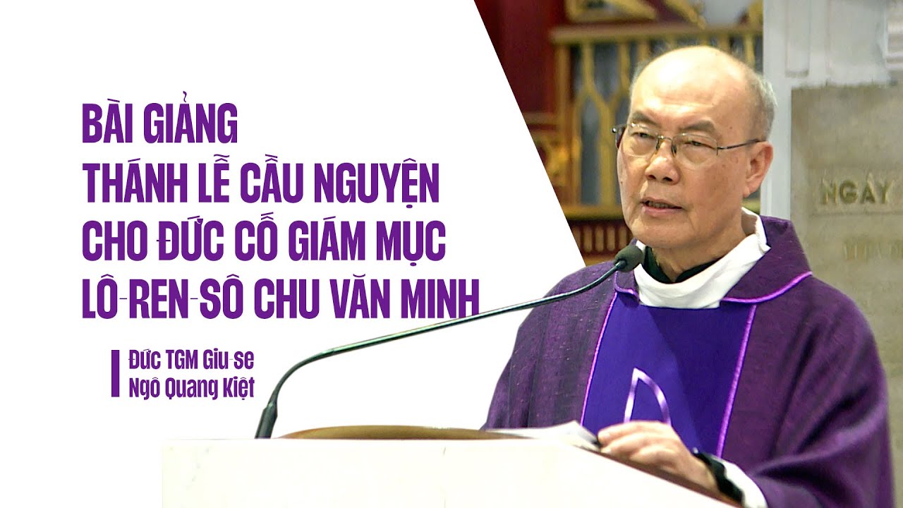 Bài giảng: Thánh lễ cầu nguyện cho Đức cha Lô-ren-sô Chu Văn Minh | Đức TGM Giu-se Ngô Quang Kiệt
