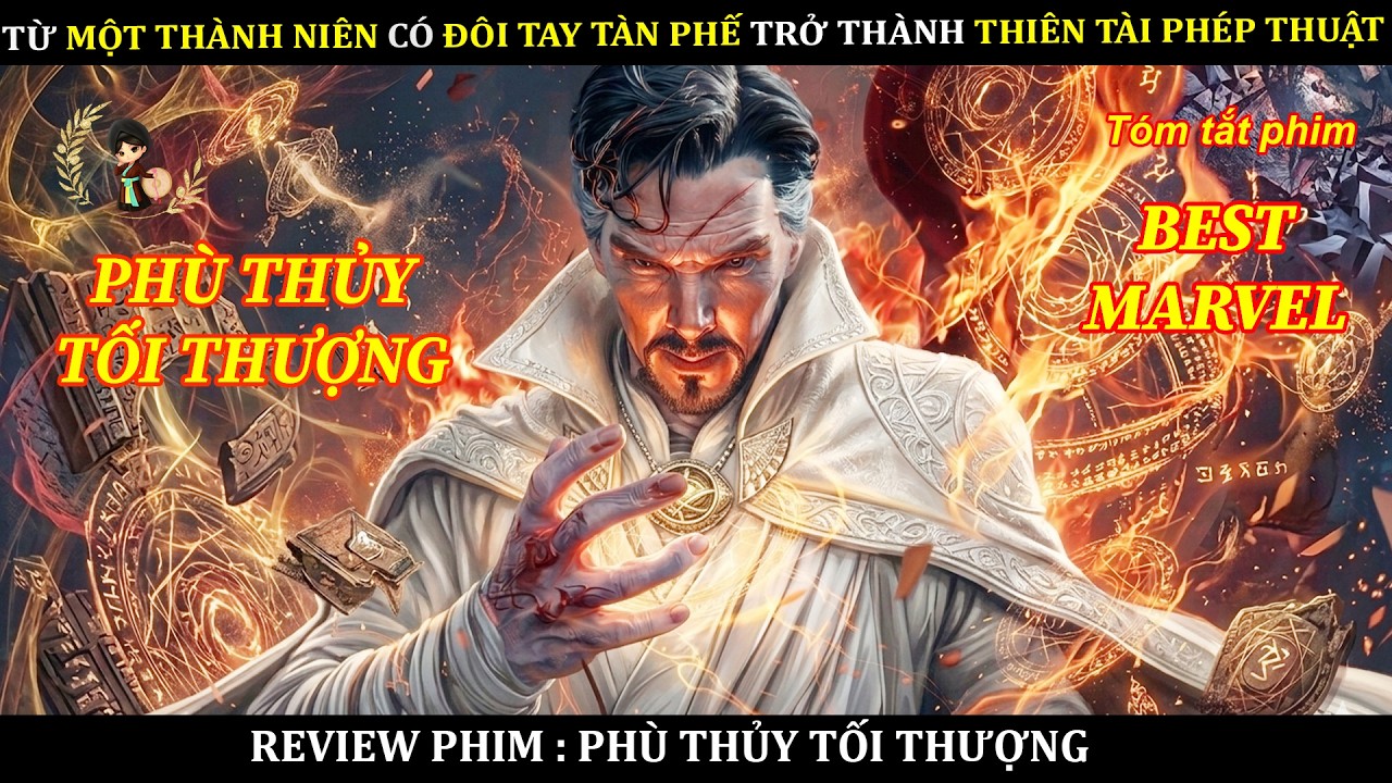 TỪ MỘT THÀNH NIÊN CÓ ĐÔI TAY TÀN PHẾ TRỞ THÀNH THIÊN TÀI PHÉP THUẬT || PHIM DOCTOR STRANGE 2016