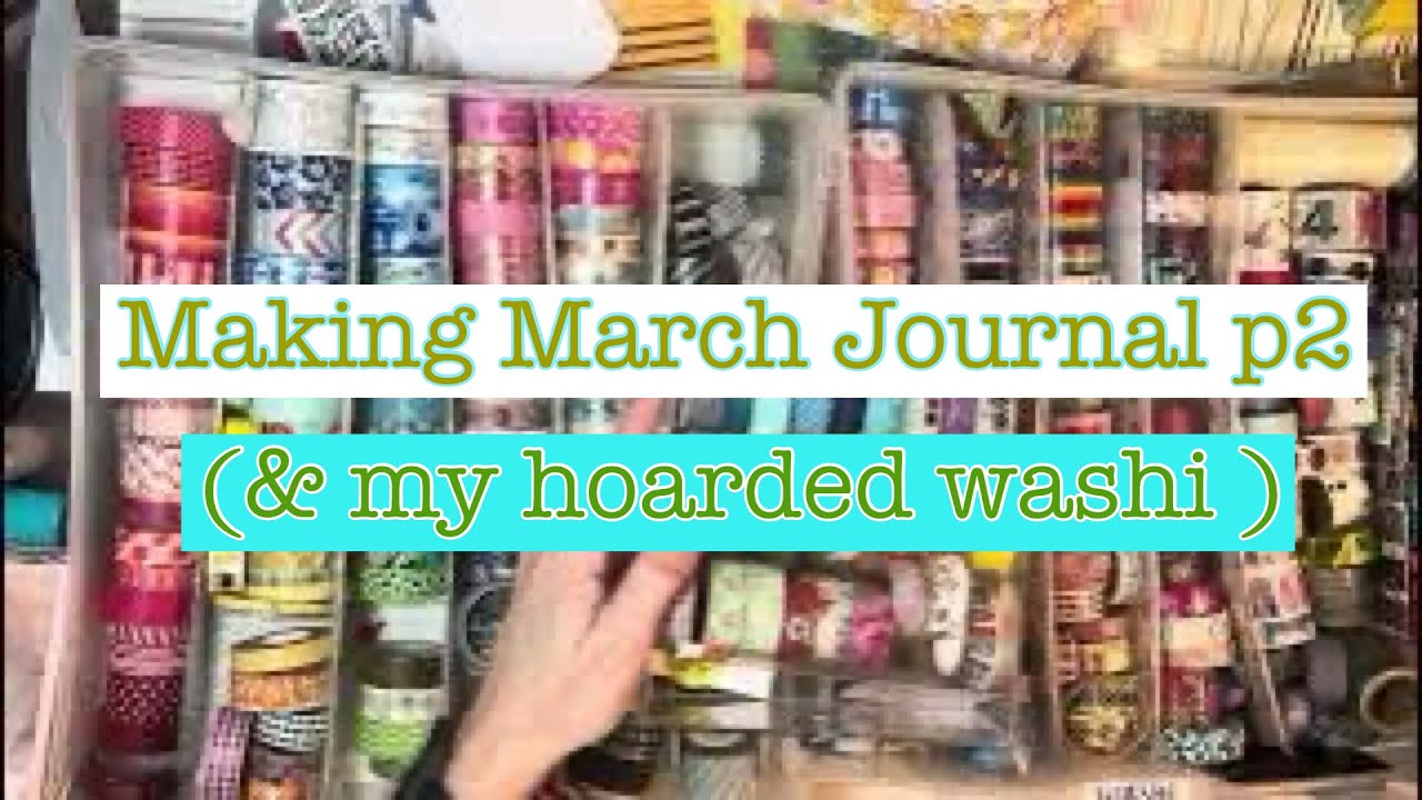 March journal part 2- piecing papers together and going through Washi 