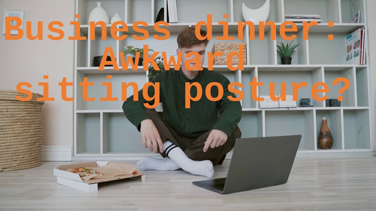 Business dinner etiquette: Awkward sitting posture?