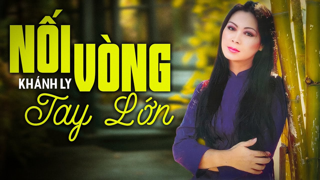NỐI VÒNG TAY LỚN (Sáng tác: Trịnh Công Sơn) - KHÁNH LY | OFFICIAL