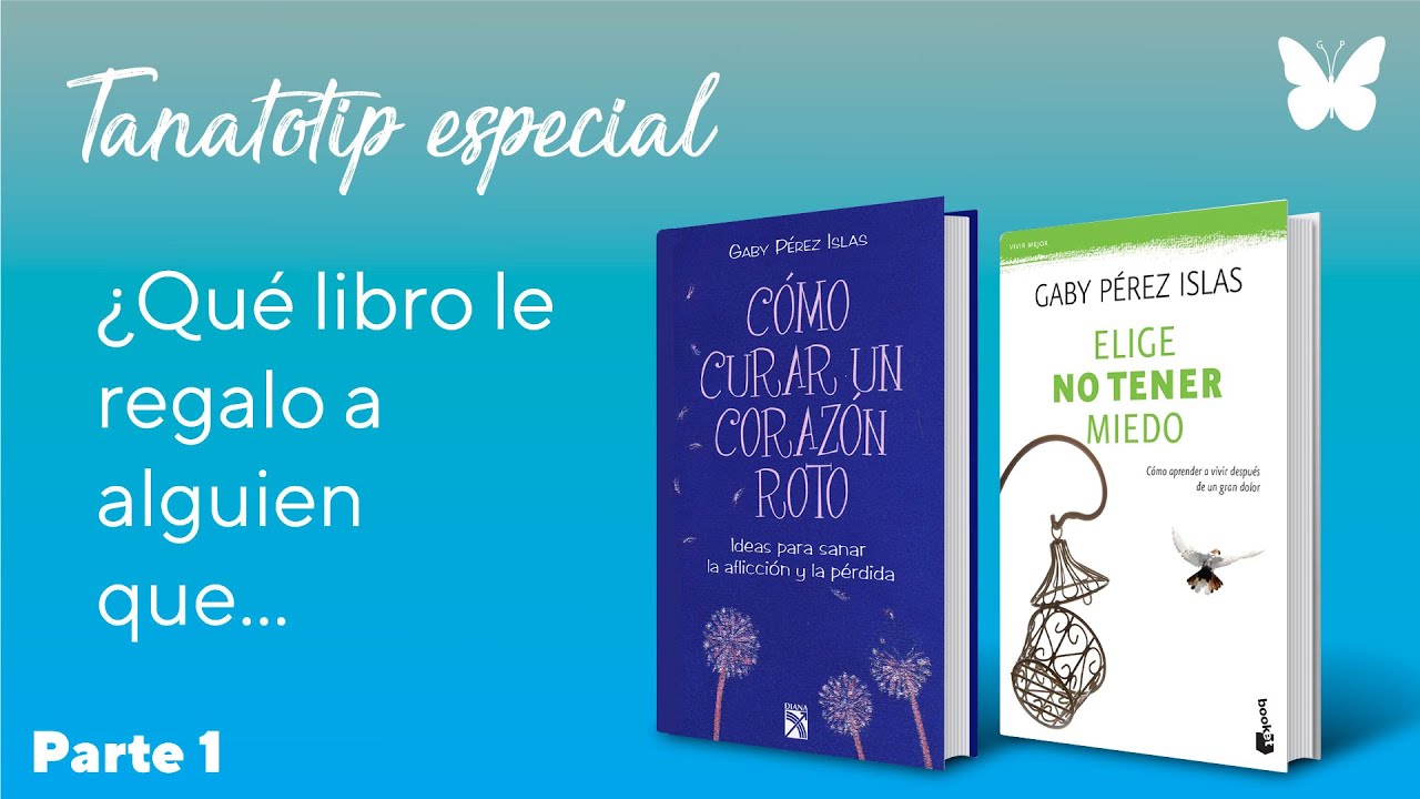 ¿Qué libro me recomiendas Gaby? **Cómo curar un corazón roto y Elige no tener miedo**
